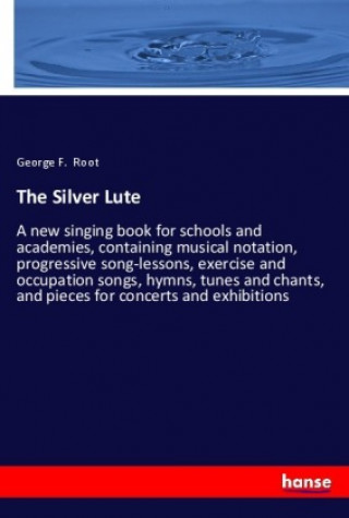 Knjiga The Silver Lute George F. Root