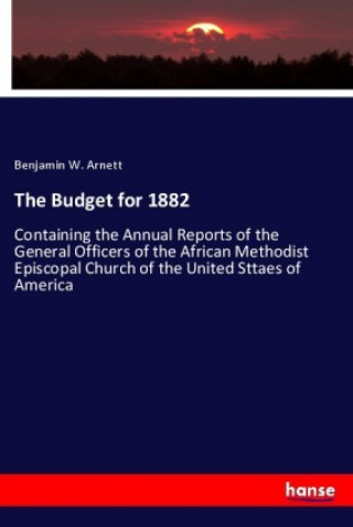 Könyv Budget for 1882 Benjamin W. Arnett