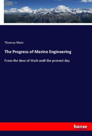 Carte The Progress of Marine Engineering Thomas Main