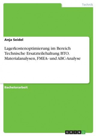 Libro Lagerkostenoptimierung im Bereich Technische Ersatzteilehaltung BTO. Materialanalysen, FMEA- und ABC-Analyse Anja Seidel