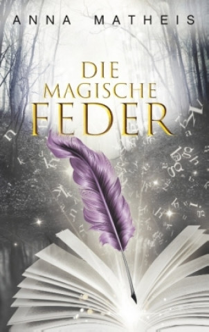 Könyv Die magische Feder - Band 1 Anna Matheis