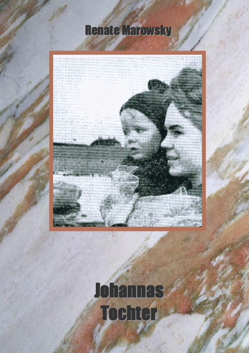 Knjiga Johannas Tochter Renate Marowsky