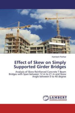 Könyv Effect of Skew on Simply Supported Girder Bridges Kamlesh Parihar