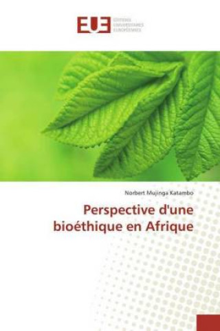 Книга Perspective d'une bioéthique en Afrique Norbert Mujinga Katambo
