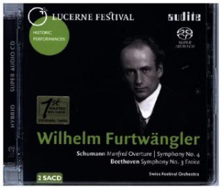 Audio Schumann: Manfred Ouvertüre Op. 115 / Sinfonie Nr. 4 Op. 120 / Beethoven: Sinfonie Nr. 3 Eroica Op. 55, 2 Super-Audio-CDs (Hybrid) Wilhelm/Swiss Festival Orchestra Furtwängler