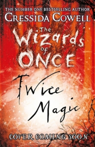 Kniha Wizards of Once: Twice Magic Cressida Cowell