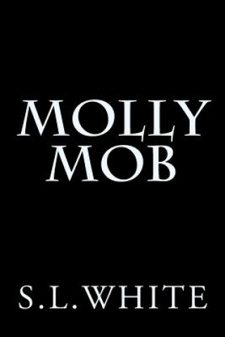 Kniha Molly Mob S L White