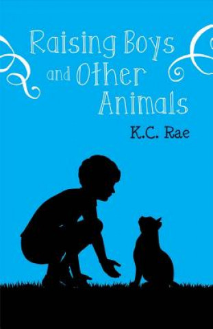 Kniha Raising Boys and Other Animals K C Rae