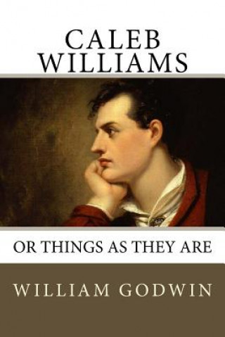 Carte Caleb Williams: Or Things as They Are William Godwin