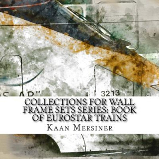 Carte Collections for Wall Frame Sets Series: Book of Eurostar Trains Kaan Mersiner