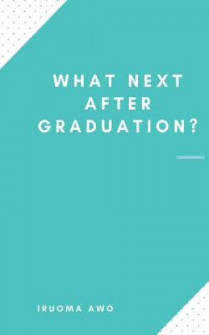 Knjiga What Next After Graduation? Iruoma Awo