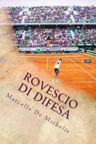 Könyv Rovescio di difesa: Romanzo giallo Marcello De Michelis