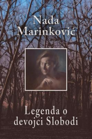 Könyv Legenda O Devojci Slobodi Nada Marinkovic