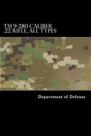 Könyv TM 9-280 Caliber .22 Rifle, All Types: 1944 edition Department of Defense