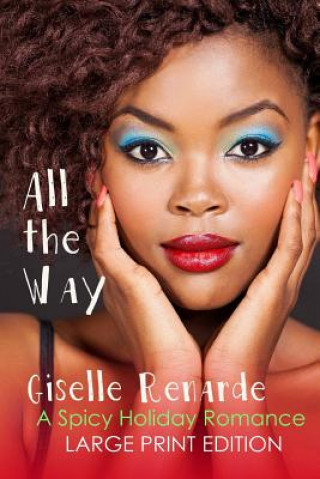 Książka All the Way: Large Print Edition: A Spicy Holiday Romance Giselle Renarde