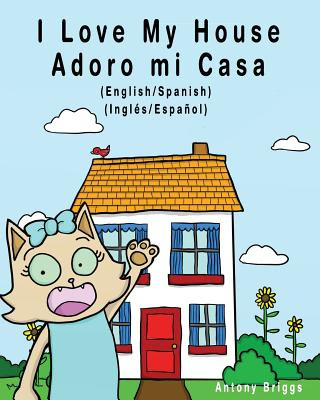 Книга I Love my House - Adoro mi Casa: English / Spanish - Inglés / Espa?ol - Dual Language Bilingual Kids Books