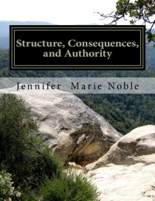 Knjiga Structure, Consequences, and Authority Jennifer Marie Noble