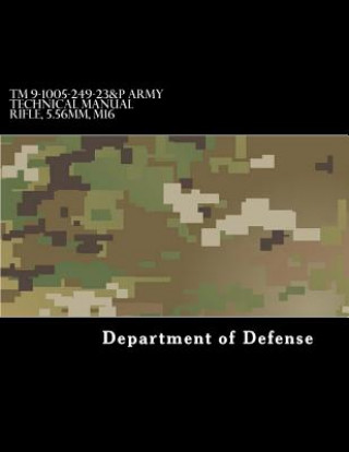 Book TM 9-1005-249-23&P Army Technical Manual Rifle, 5.56mm, M16 Department of Defense