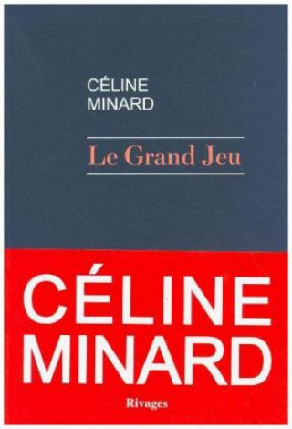 Könyv Le grand jeu Céline Minard