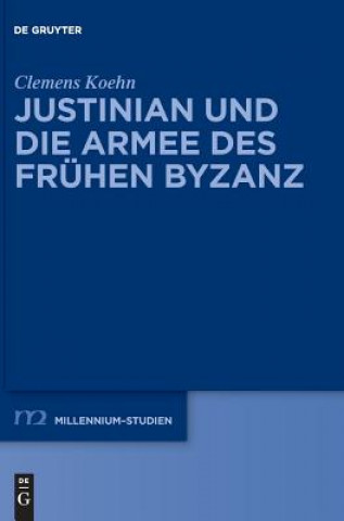 Książka Justinian Und Die Armee Des Fruhen Byzanz Clemens Koehn