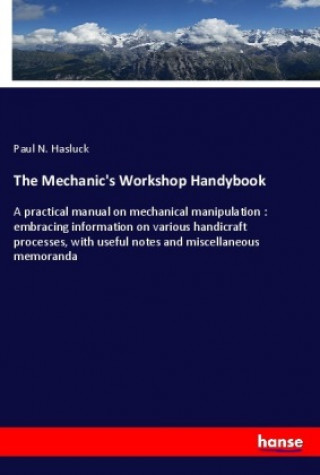 Carte The Mechanic's Workshop Handybook Paul N. Hasluck