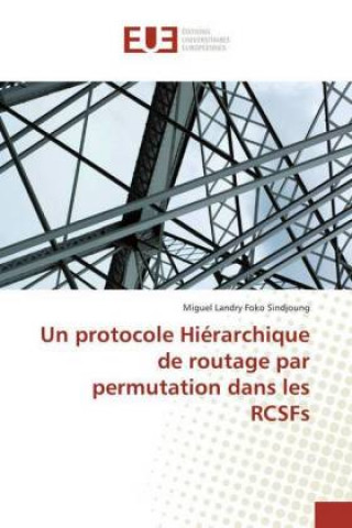 Книга Un protocole Hiérarchique de routage par permutation dans les RCSFs Miguel Landry Foko Sindjoung