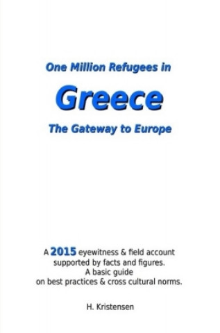 Könyv One Million Refugees in Greece, The Gateway to Europe H. Kristensen