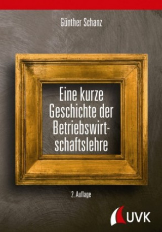 Książka Eine kurze Geschichte der Betriebswirtschaftslehre Günther Schanz