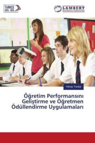 Kniha Ögretim Performansini Gelistirme ve Ögretmen Ödüllendirme Uygulamalari Yilmaz Tonbul