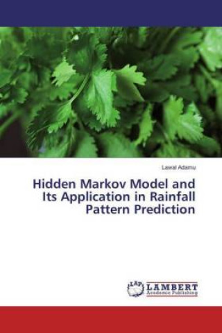 Kniha Hidden Markov Model and Its Application in Rainfall Pattern Prediction Lawal Adamu