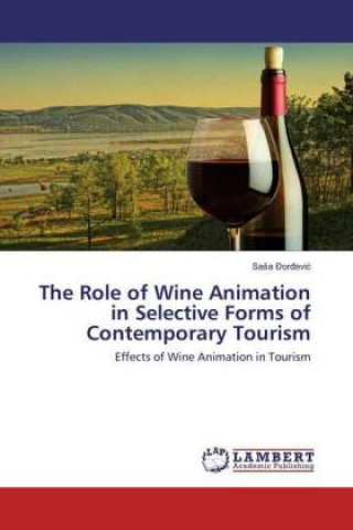 Könyv The Role of Wine Animation in Selective Forms of Contemporary Tourism Sasa Dordevic