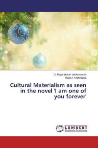 Carte Cultural Materialism as seen in the novel 'I am one of you forever' Dr Rajasekaran Venkatraman