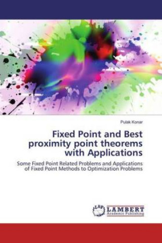 Könyv Fixed Point and Best proximity point theorems with Applications Pulak Konar