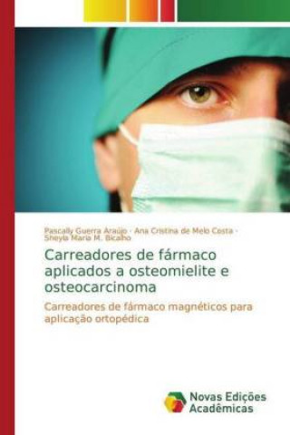 Carte Carreadores de farmaco aplicados a osteomielite e osteocarcinoma Pascally Guerra Araújo