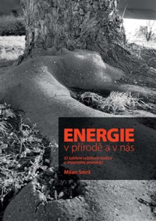 Book Energie v přírodě a v nás Milan Smrž