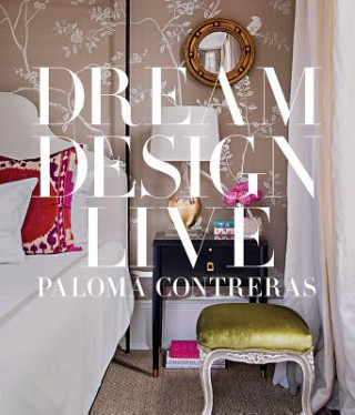 Könyv Dream. Design. Live. Paloma Contreras