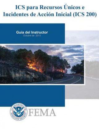 Könyv ICS para Recursos Unicos e Incidentes de Accion Inicial (ICS 200): Guia del Instructor Federal Emergency Management Agency