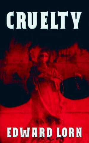 Knjiga Cruelty Edward Lorn