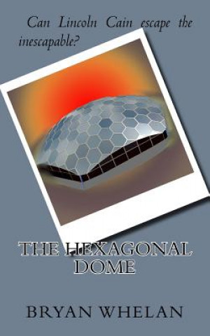 Knjiga The Hexagonal Dome Bryan Whelan