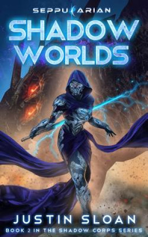 Kniha Shadow Worlds: A Space Opera Fantasy Justin Sloan