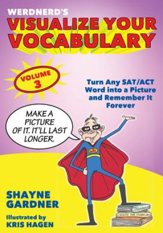 Kniha Visualize Your Vocabulary: Turn Any SAT/ACT Word into a Picture and Remember It Forever Mr Shayne Gardner