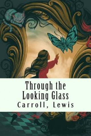 Kniha Through the Looking Glass: (And What Alice Found There) Carroll Lewis