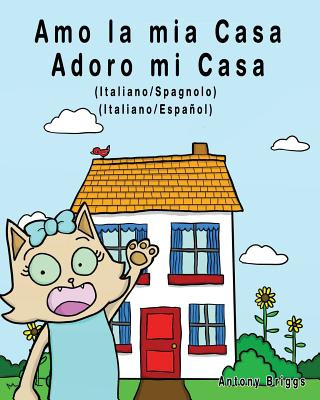 Könyv Amo la mia casa - Adoro mi Casa: Edizione Bilingue - Italiano/Spagnolo Rosie Cat