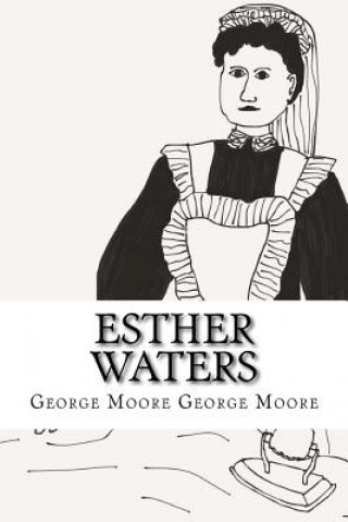 Könyv Esther Waters George Moore George Moore