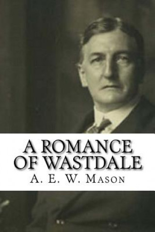 Kniha A Romance of Wastdale A E W Mason