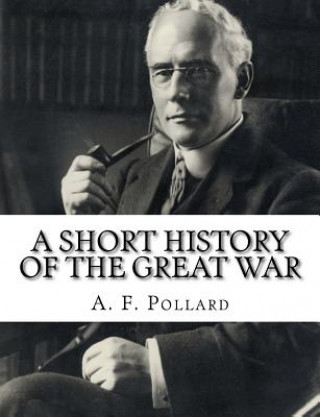 Book A Short History of the Great War A F Pollard