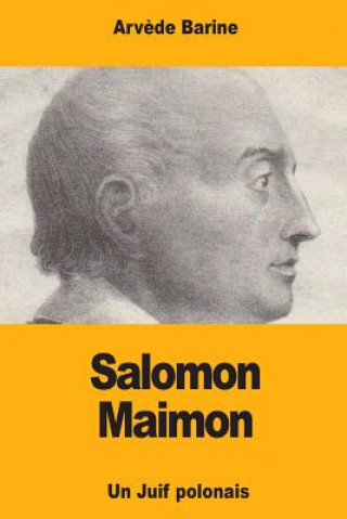 Könyv Salomon Maimon: Un Juif polonais Arvede Barine