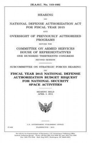 Knjiga Hearing on National Defense Authorization Act for Fiscal Year 2015 and oversight of previously authorized programs before the Committee on Armed Servi United States Congress