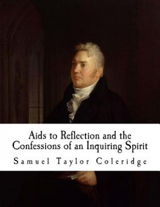 Kniha AIDS to Reflection and the Confessions of an Inquiring Spirit: Samuel Taylor Coleridge Samuel Taylor Coleridge