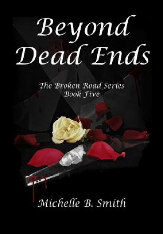 Kniha Beyond Dead Ends Michelle B Smith